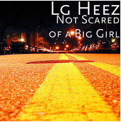 LG Heez – Not Scared of A Big Girl