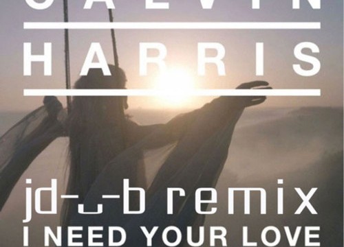 Calvin Harris – I Need Your Love (jdub remix)